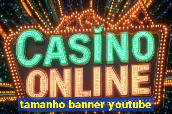 tamanho banner youtube